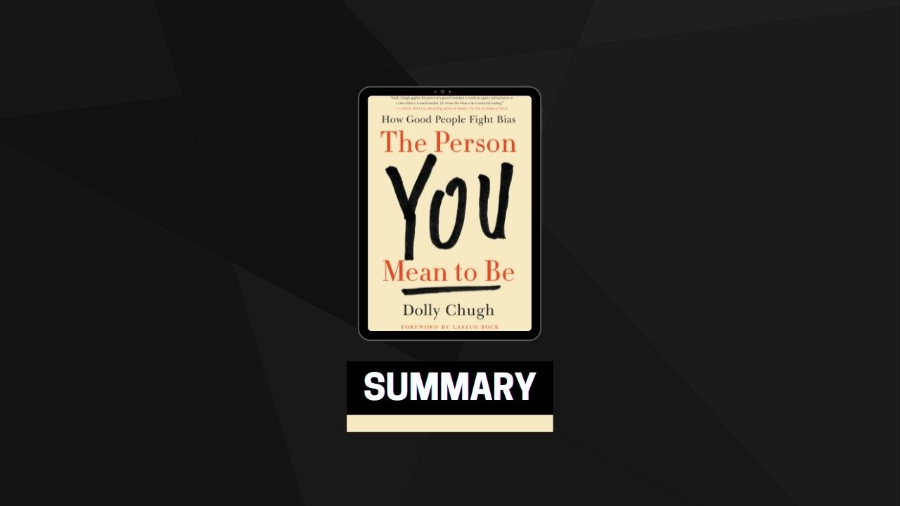 Summary: The Person You Mean to Be By Dolly Chugh