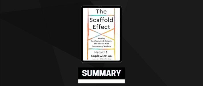 Summary: The Scaffold Effect By Harold S. Koplewicz