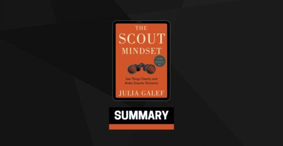 Summary: The Scout Mindset By Julia Galef