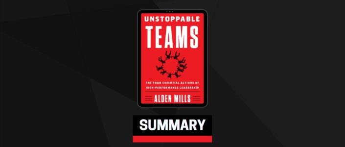 Summary: Unstoppable Teams By Alden Mills