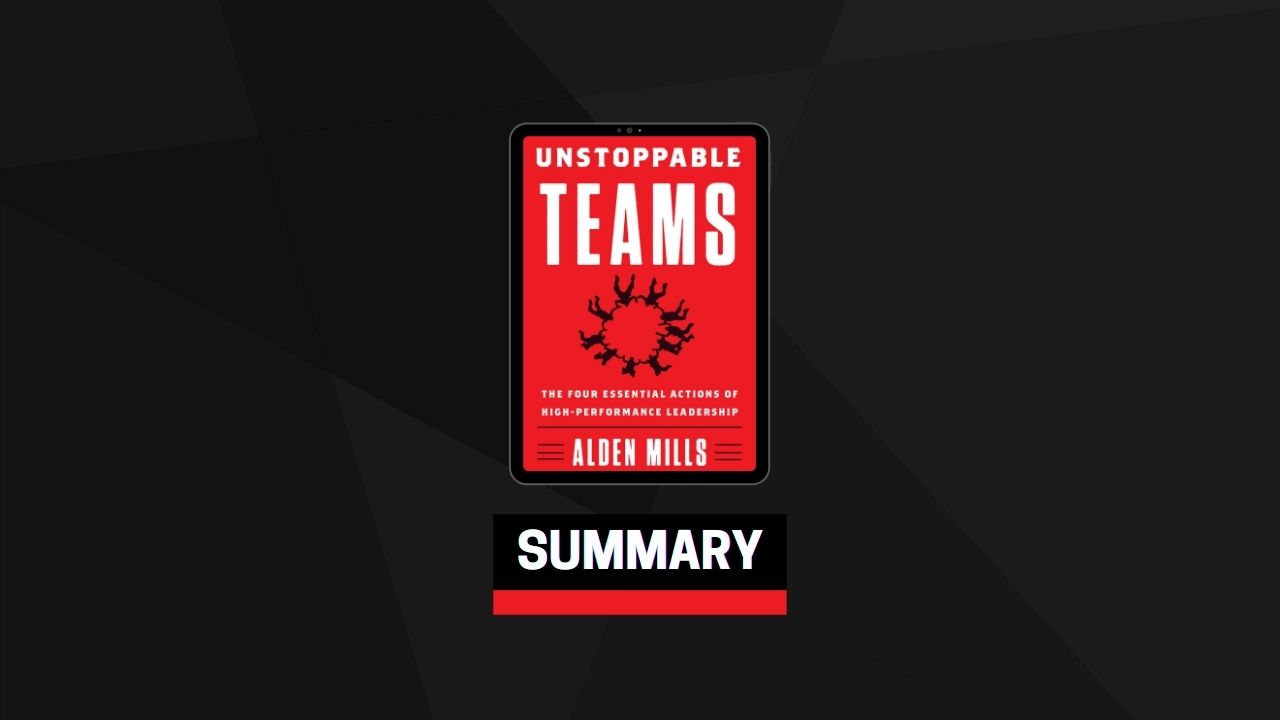 Summary: Unstoppable Teams By Alden Mills