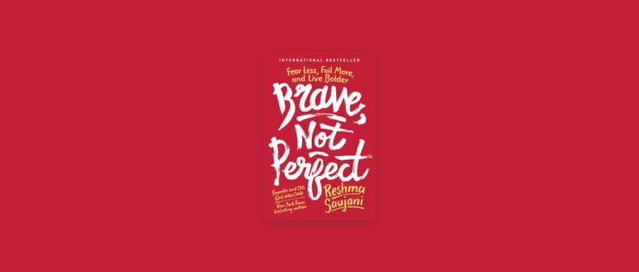 Summary: Brave, Not Perfect By Reshma Saujani