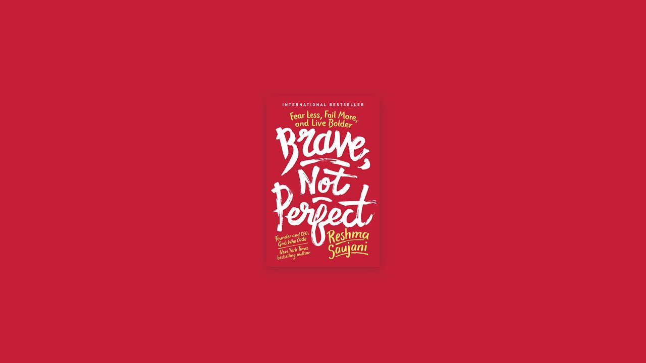 Summary: Brave, Not Perfect By Reshma Saujani