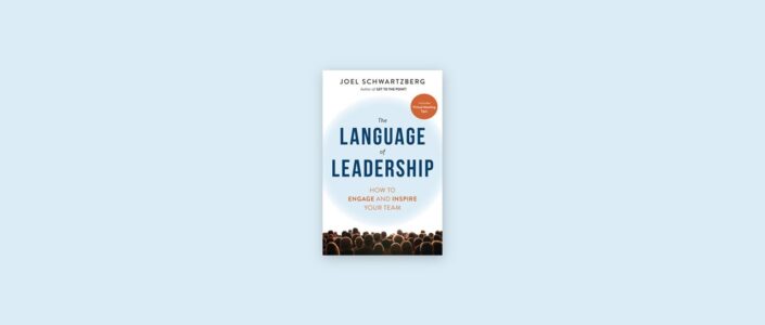 Summary: The Language of Leadership By Joel Schwartzberg