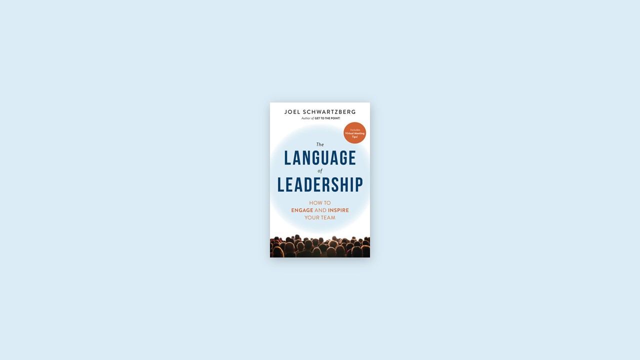 Summary: The Language of Leadership By Joel Schwartzberg