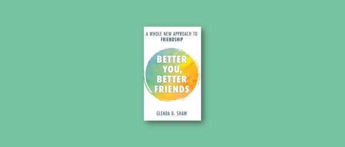 Summary: Better You, Better Friends By Glenda D. Shaw