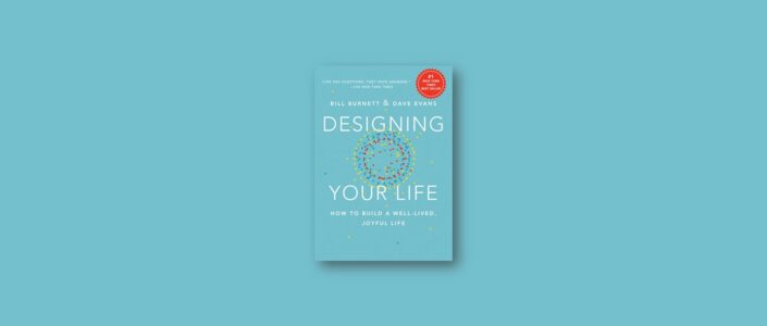 Summary: Designing Your Life By Bill Burnett