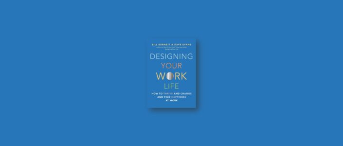 Summary: Designing Your Work Life By Bill Burnett