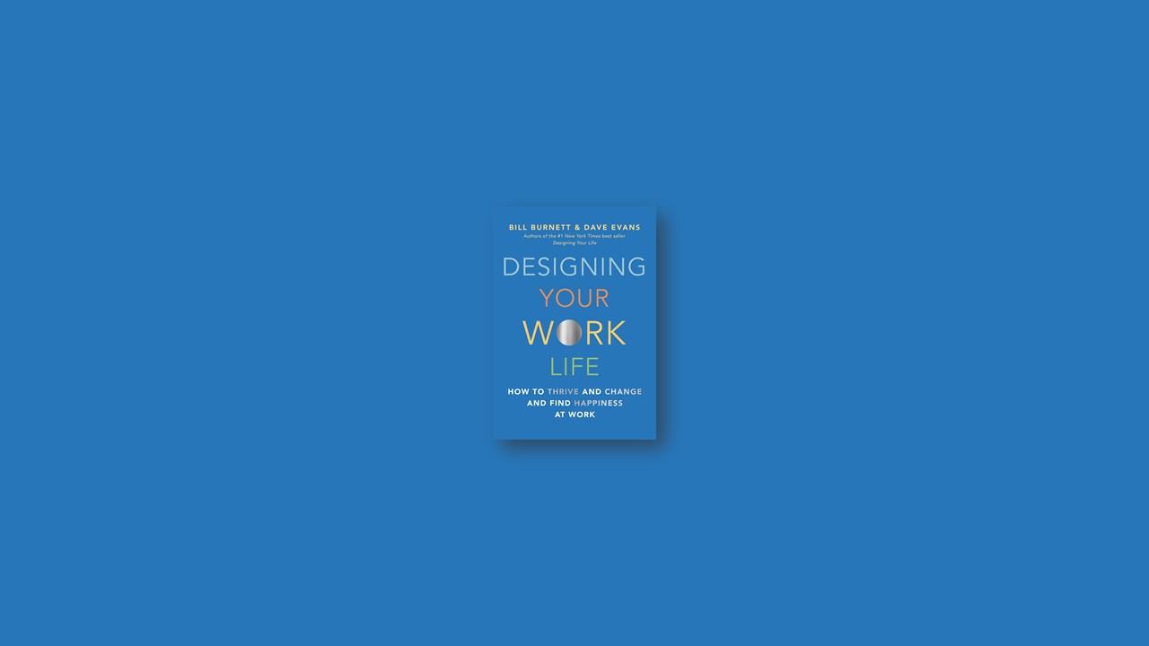 Summary: Designing Your Work Life By Bill Burnett