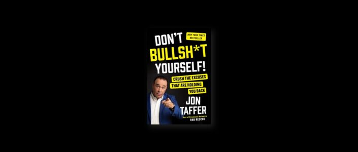 Summary: Don’t Bullsh*t Yourself! By Jon Taffer