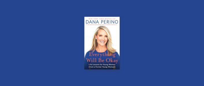 Summary: Everything Will Be Okay By Dana Perino