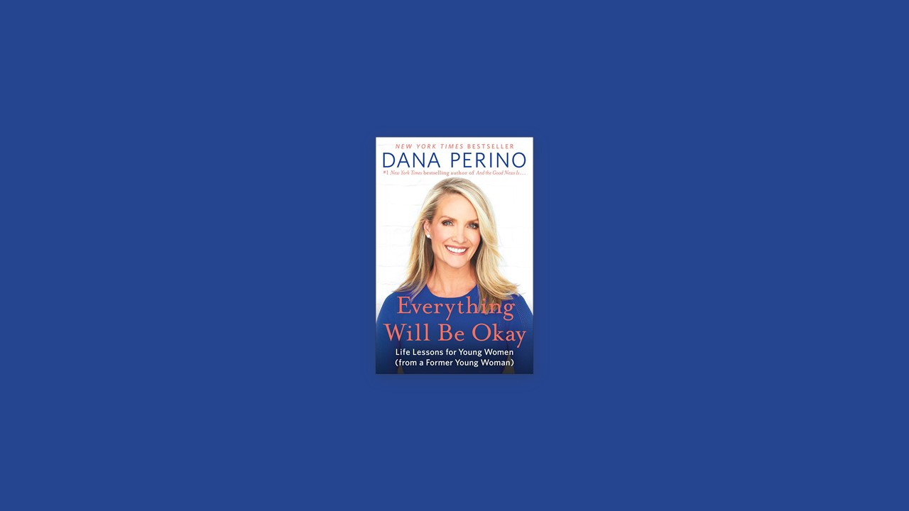 Summary: Everything Will Be Okay By Dana Perino