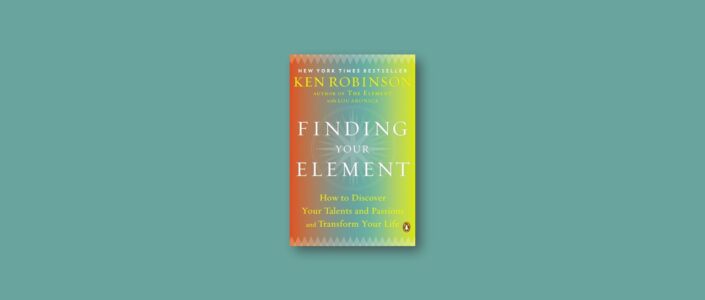 Summary: Finding Your Element By Ken Robinson