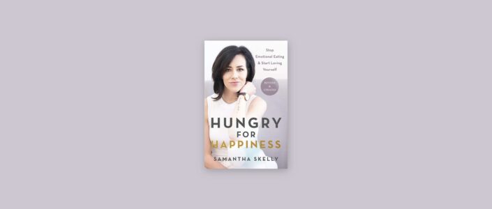 Summary: Hungry for Happiness, Revised and Updated By Samantha Skelly