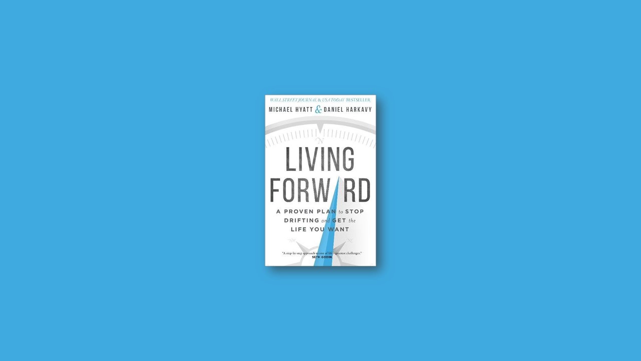 Summary: Living Forward By Michael Hyatt