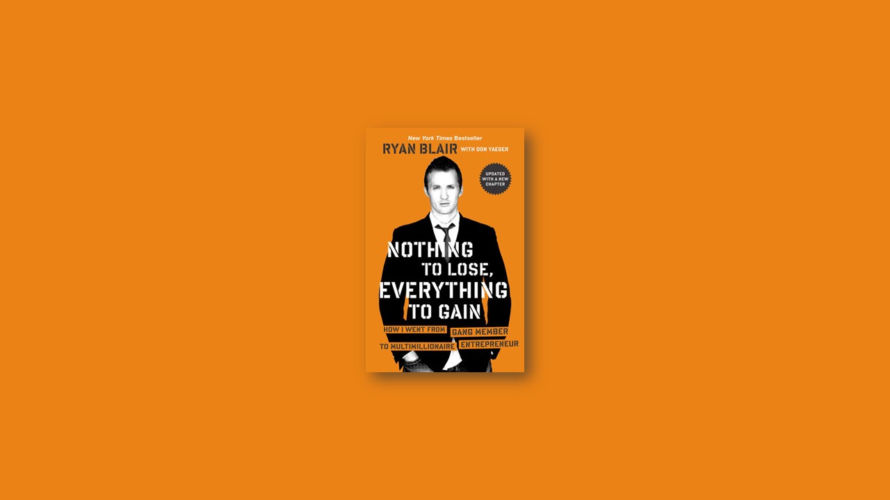 Summary: Nothing to Lose, Everything to Gain By Ryan Blair