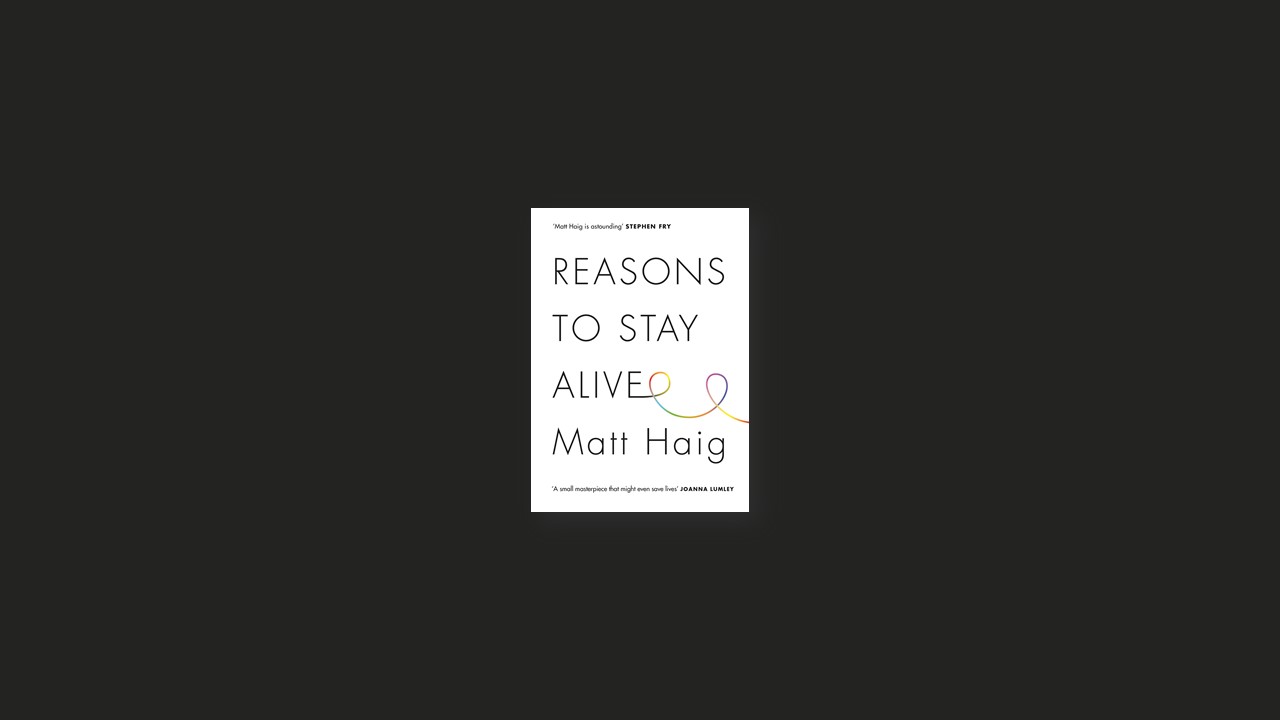 Summary: Reasons to Stay Alive By Matt Haig