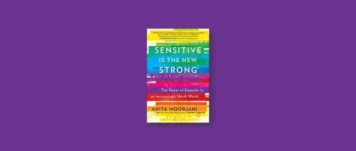 Summary: Sensitive Is the New Strong By Anita Moorjani