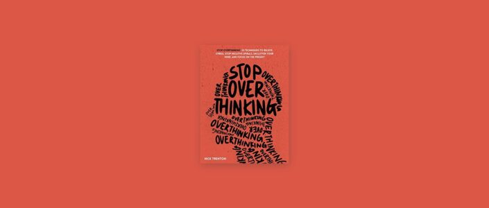 Summary: Stop Overthinking By Nick Trenton