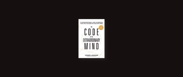 Summary: The Code of the Extraordinary Mind By Vishen Lakhiani