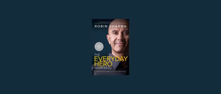 Summary: The Everyday Hero Manifesto By Robin Sharma