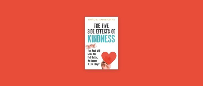 Summary: The Five Side-effects of Kindness By David R. Hamilton