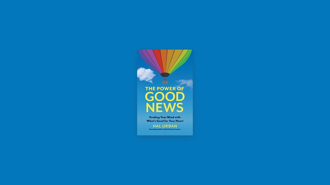 Summary: The Power of Good News By Hal Urban