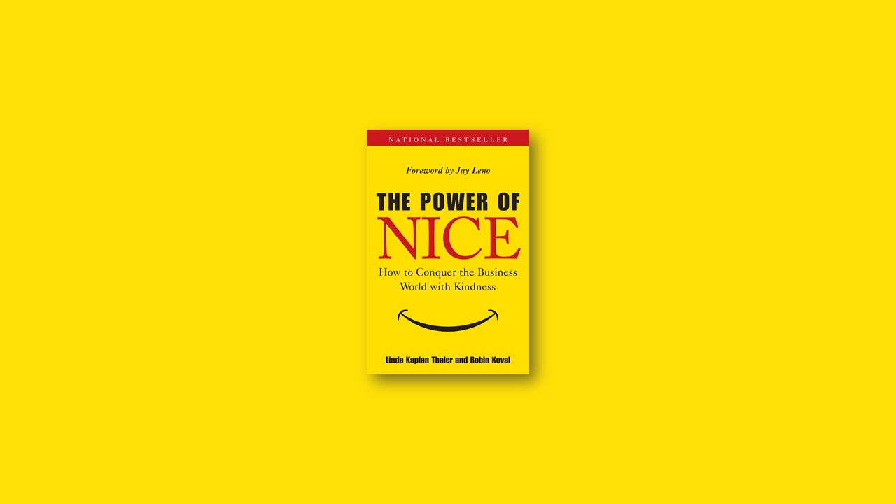 Summary: The Power of Nice By Linda Kaplan Thaler