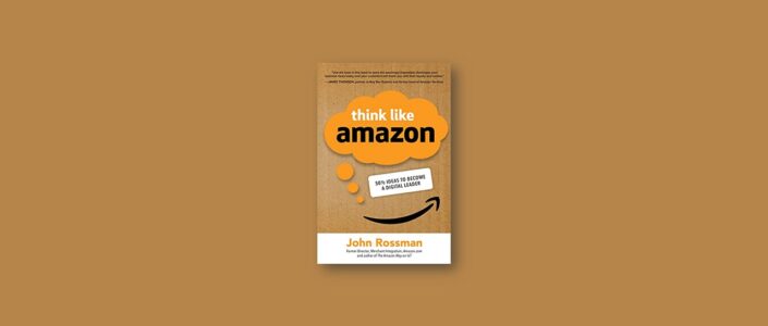 Summary: Think Like Amazon By John Rossman