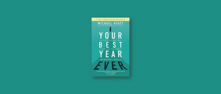 Summary: Your Best Year Ever By Michael Hyatt