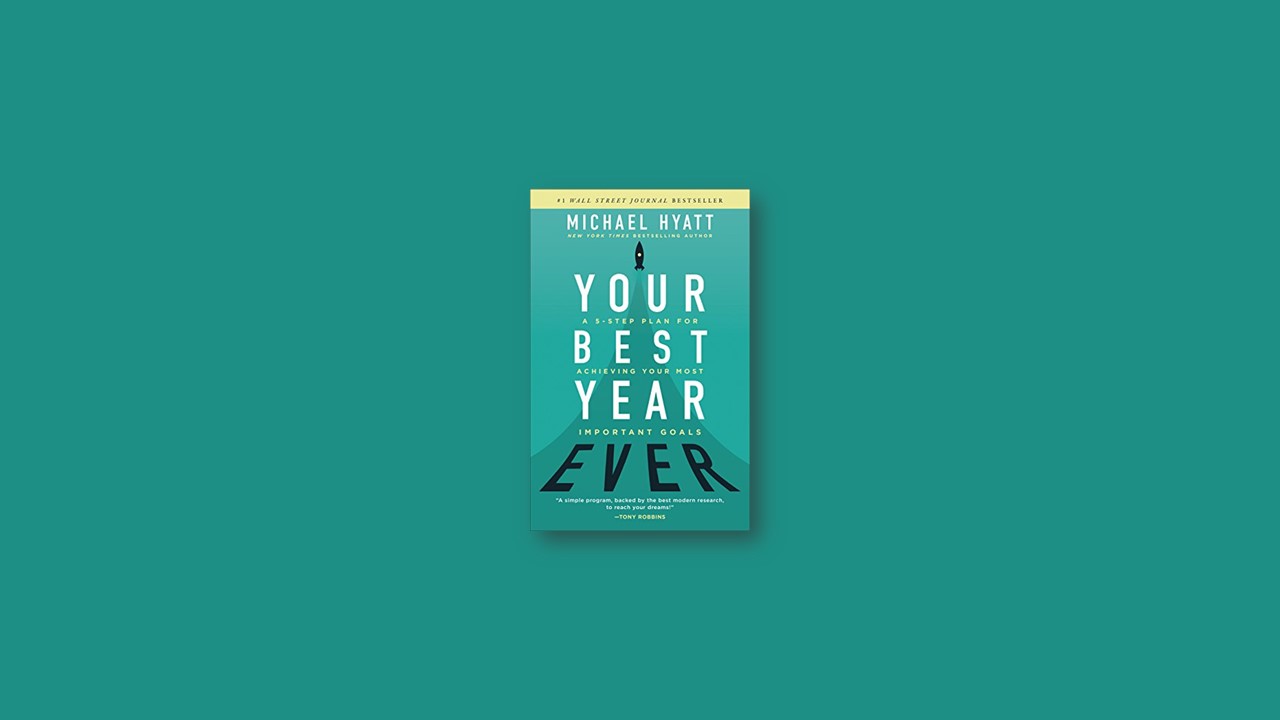 Summary: Your Best Year Ever By Michael Hyatt