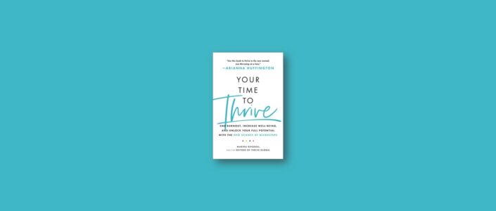 Summary: Your Time to Thrive By Arianna Huffington