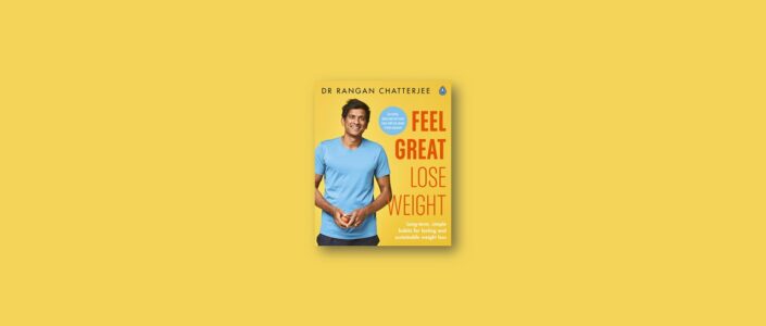 Summary: Feel Great, Lose Weight By Rangan Chatterjee