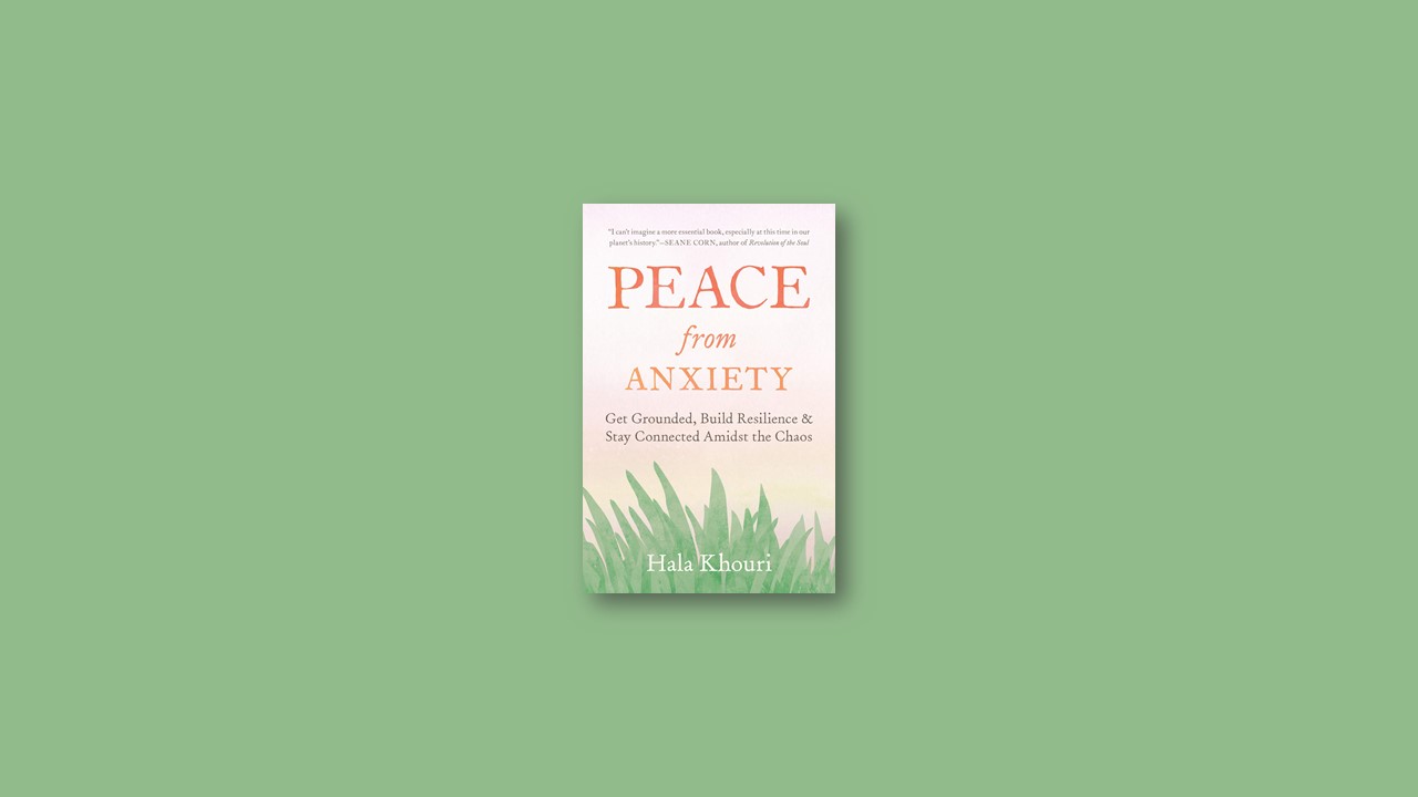 Summary: Peace from Anxiety By Hala Khouri