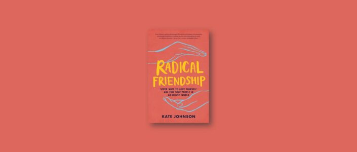 Summary: Radical Friendship By Kate Johnson