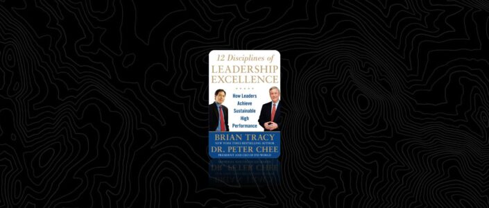 Summary: 12 Disciplines of Leadership Excellence By Brian Tracy