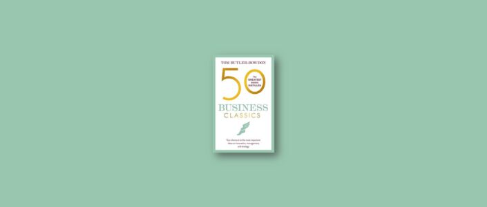 Summary: 50 Business Classics By Tom Butler-Bowdon