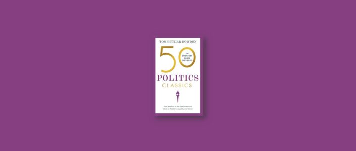 Summary: 50 Politics Classics By Tom Butler-Bowdon