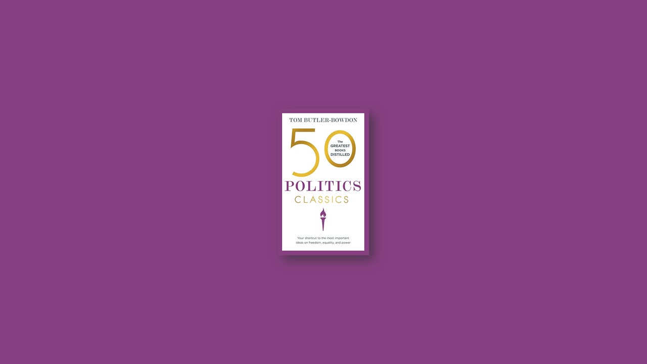 Summary: 50 Politics Classics By Tom Butler-Bowdon