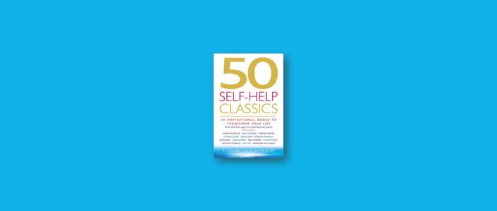 Summary: 50 Self-Help Classics By Tom Butler-Bowdon