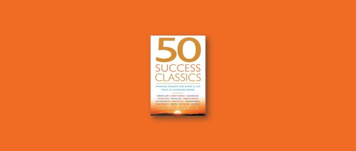 Summary: 50 Success Classics By Tom Butler-Bowdon