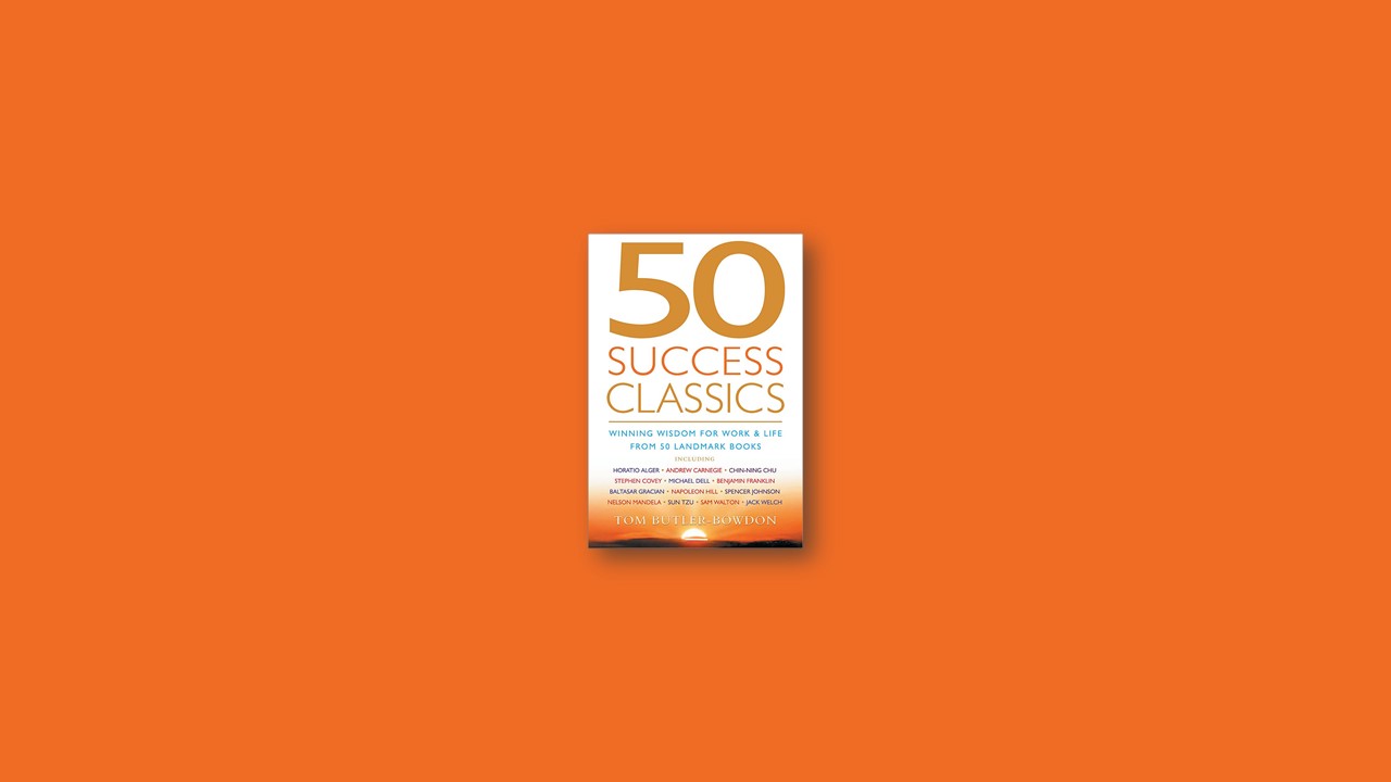 Summary: 50 Success Classics By Tom Butler-Bowdon