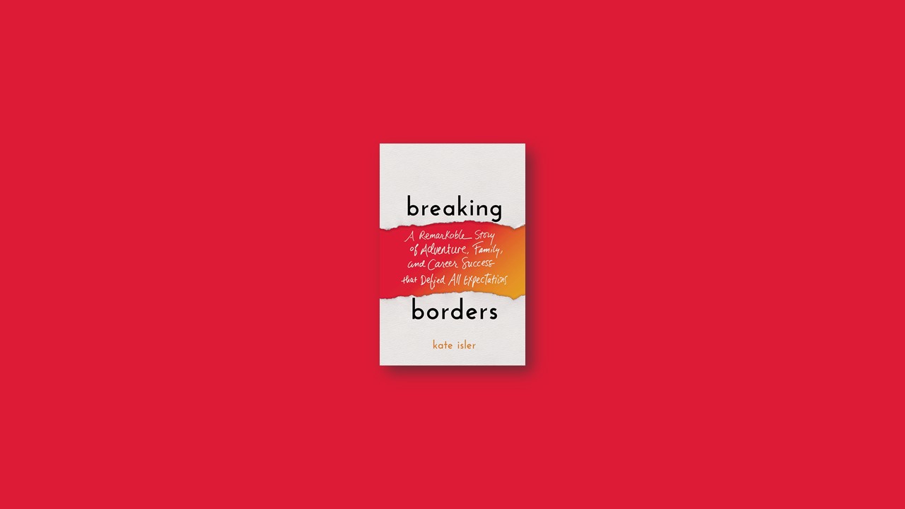 Summary: Breaking Borders By Kate Isler