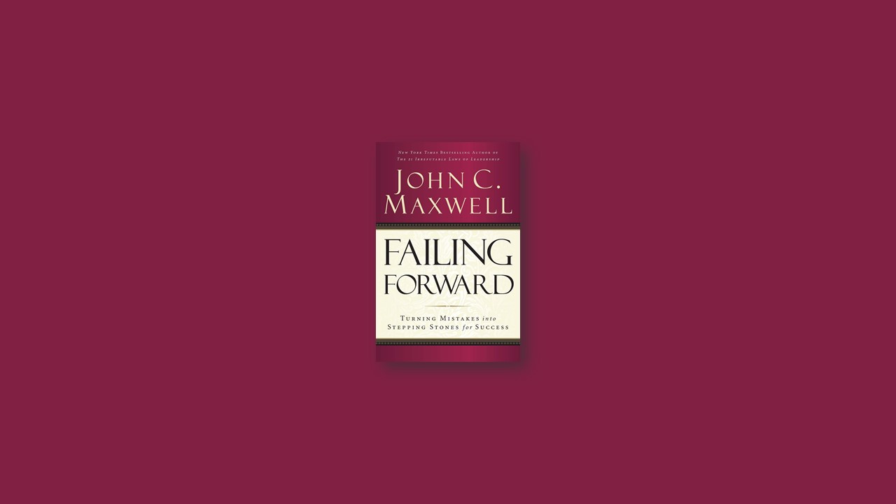 Summary: Failing Forward By John C Maxwell