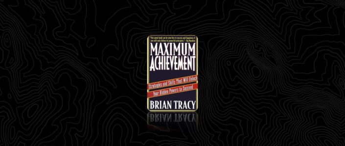 Summary: Maximum Achievement By Brian Tracy