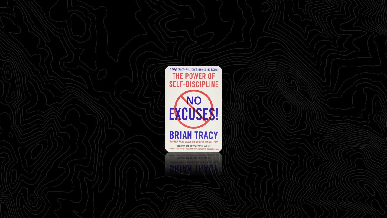 Summary: No Excuses! By Brian Tracy