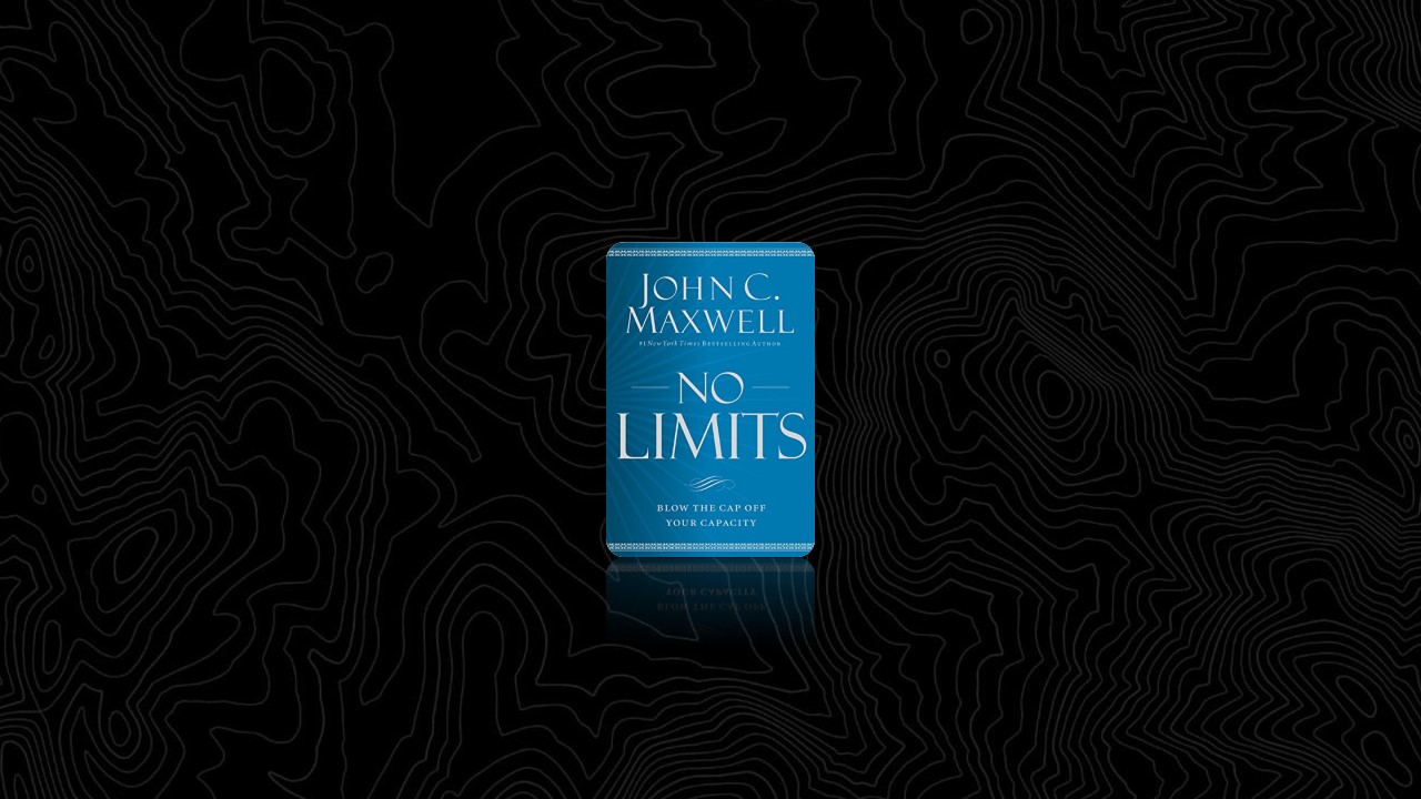 Summary: No Limits By John C. Maxwell