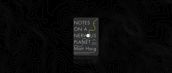 Summary: Notes on a Nervous Planet By Matt Haig