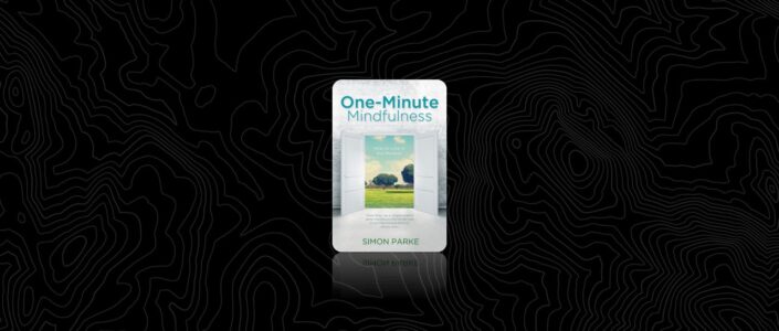 Summary: One-Minute Mindfulness By Simon Parke