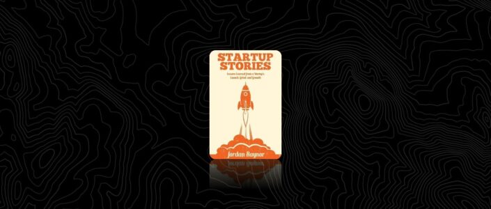 Summary: Startup Stories By Jordan Raynor